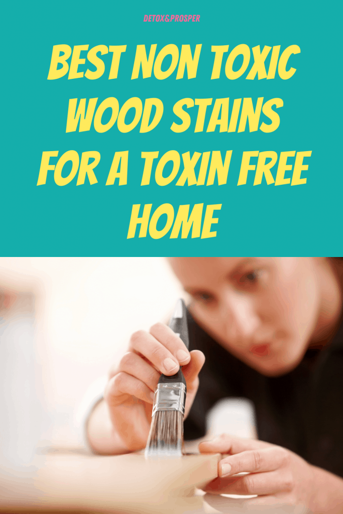 Best Non Toxic Wood Stains for a Toxin Free Home